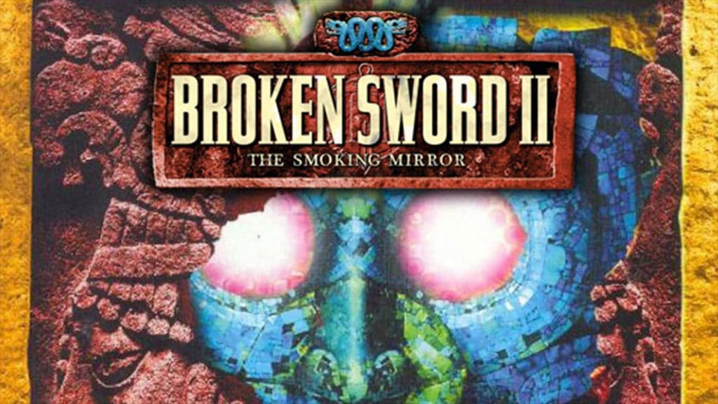 Broken Sword II: The Smoking Mirror
