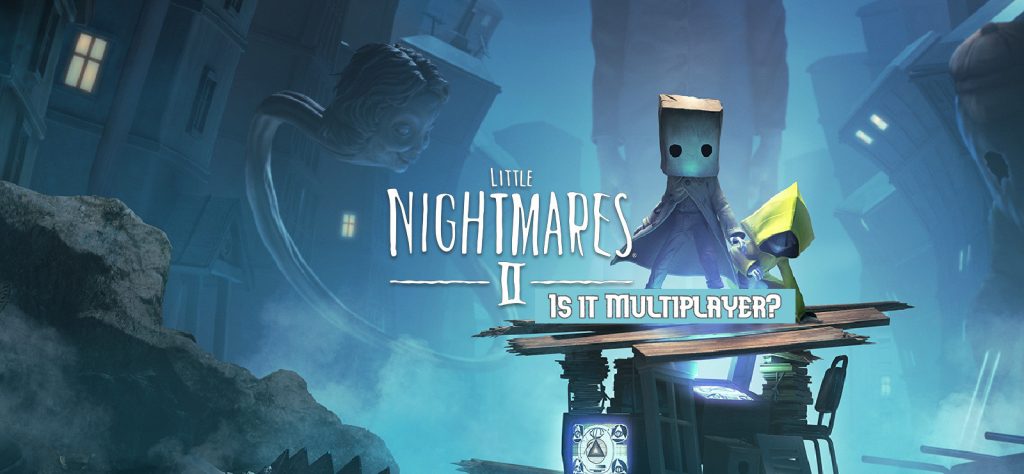 is little nightmares 2 multiplayer