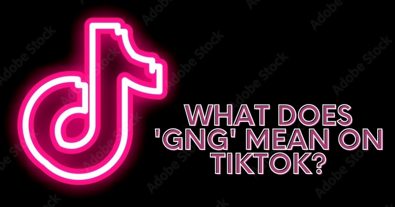 What does GNG mean on tiktok?