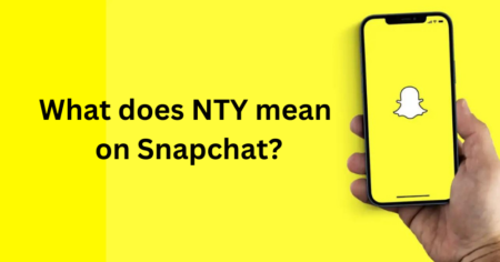 What does NTY mean on Snapchat