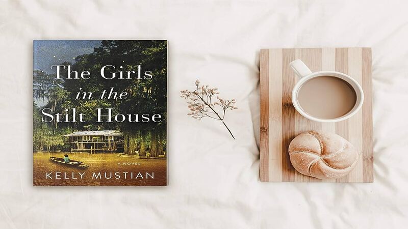 The Girls in the Stilt House By Kelly Mustian
