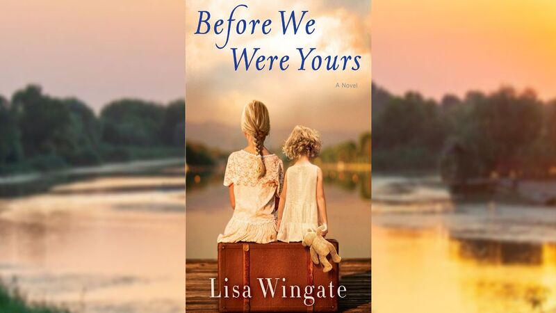 Before We Were Yours By Lisa Wingate
